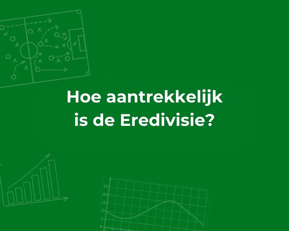 hoe aantrekkelijk is de eredivisie